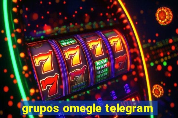 grupos omegle telegram